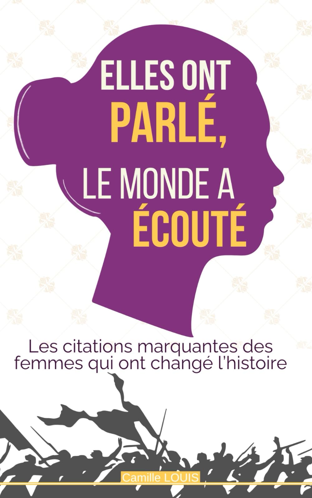 Elles ont parlé, le monde a écouté: Les citations marquantes des femmes qui ont changé l’histoire book