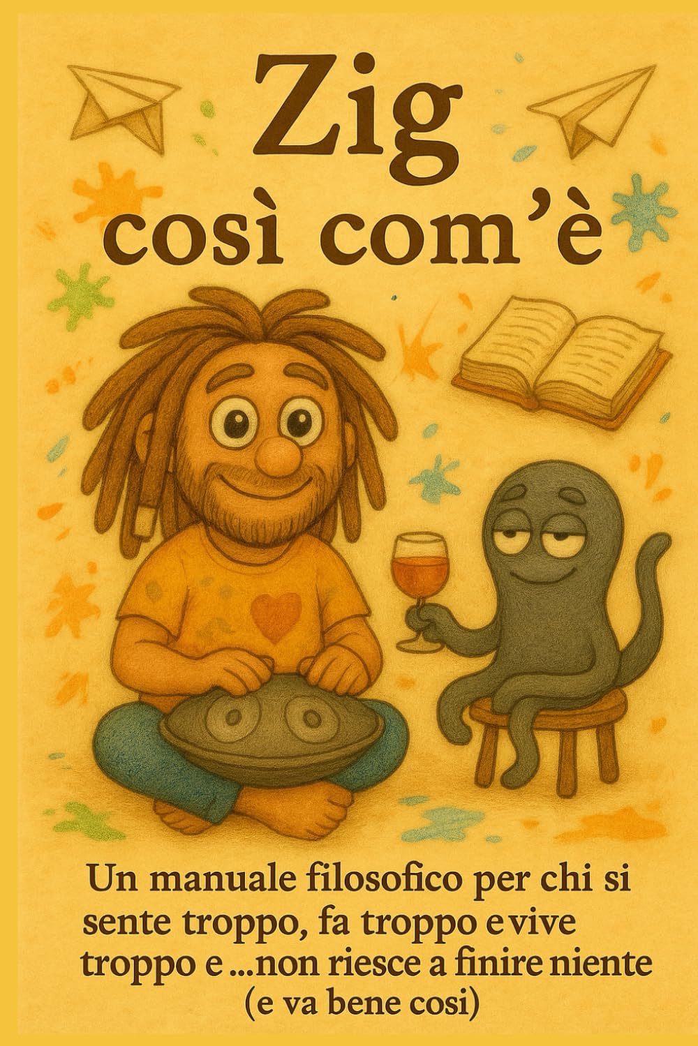 Zig Così com'è: Un manuale filosofico per chi si sente troppo, fa troppo, vive troppo e …non riesce a finire niente ( e va bene così) book