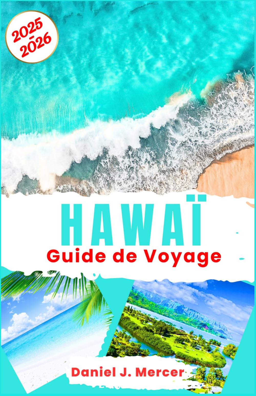 Hawaï Guide de Voyage 2025-2026: Explorez Oahu, Maui, Kauai et la grande île – plages, attractions, cuisine locale et itinéraires | Conception en couleur avec cartes détaillées book