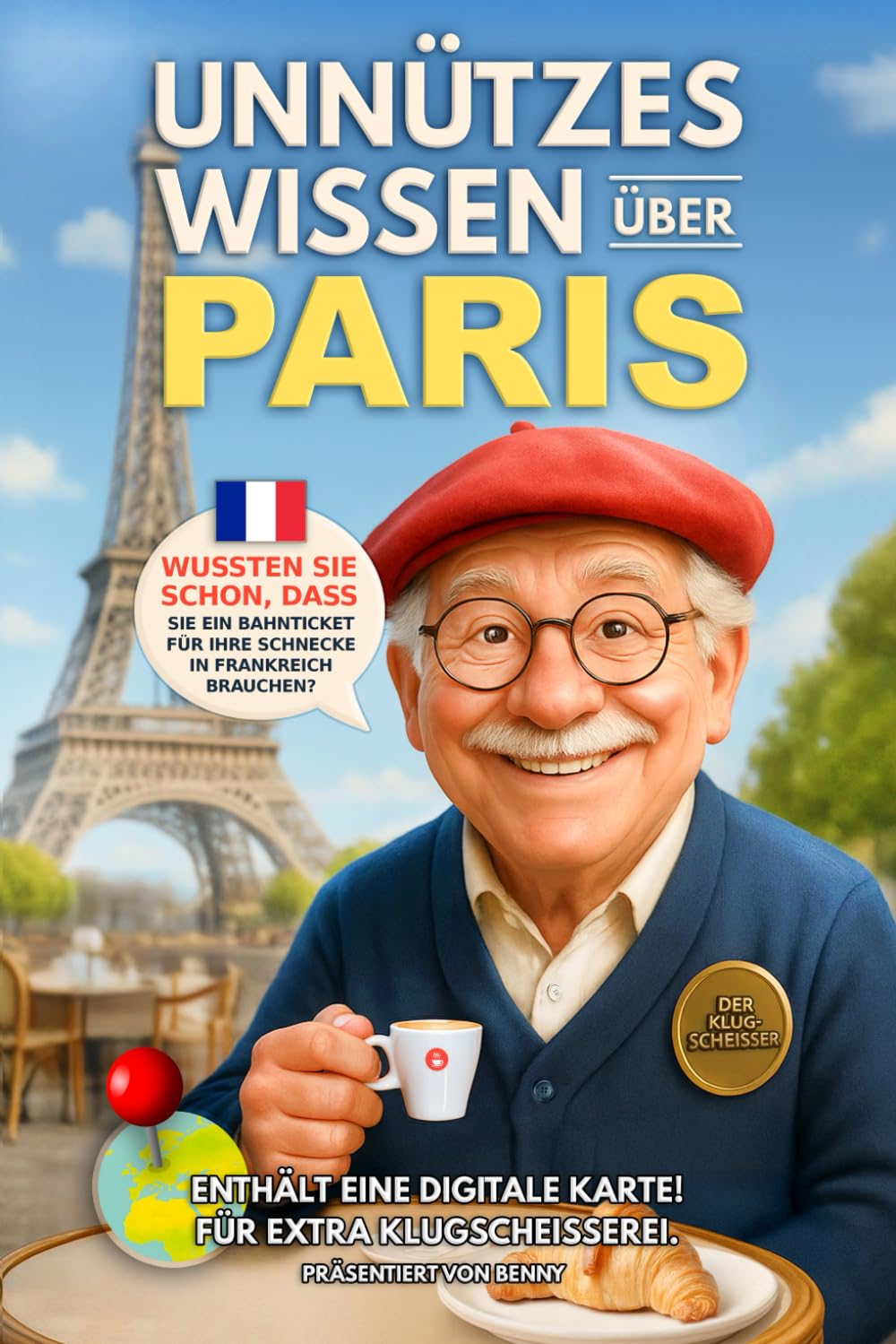 Unnützes Wissen über Paris: Kuriose Fakten und Unnützen Kenntnisse für Paris Liebhaber. Das Ultimative Paris Reiseführer für Paris Klugscheißer. Das ... Wissen über... - Die kuriose Städte-Reihe) Politics & Society Books