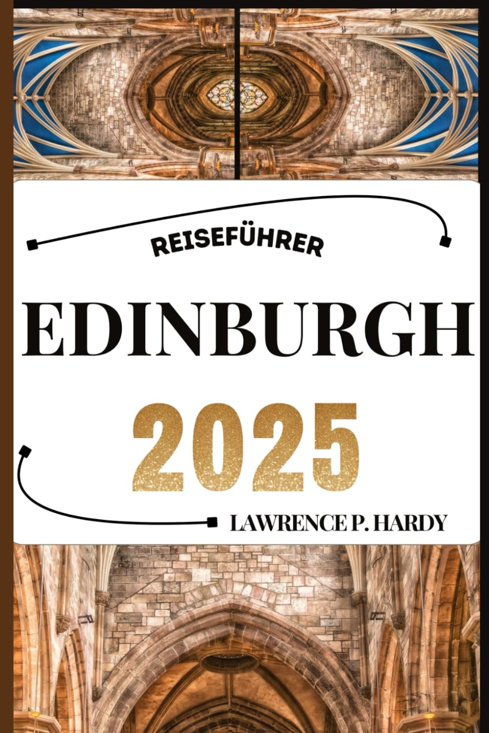 EDINBURGH REISEFÜHRER: Ihr Reisebegleiter nach Wandern , Erkunden und Genießen Sie die Highlights dieses Reiseziels , das Sie unbedingt besuchen müssen (Weltreise-Serie) Travel Guides