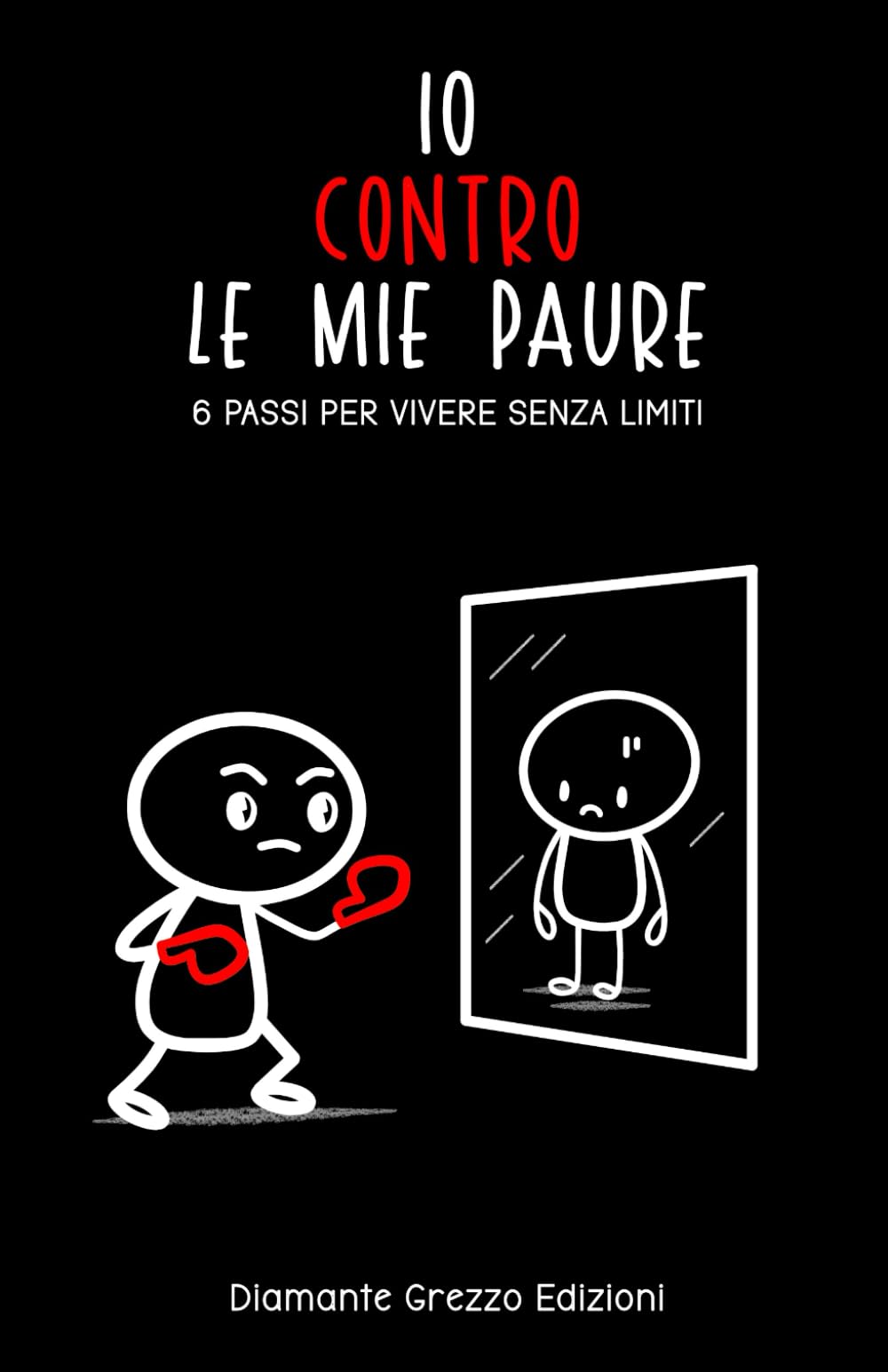 Io contro le mie paure: 6 passi per vivere senza limiti book