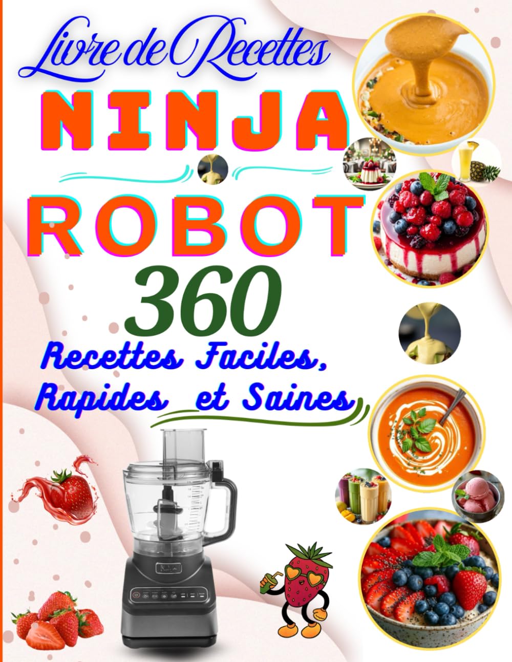 Livre de Recettes Ninja Robot 360 Recettes Faciles, Rapides et Saines book