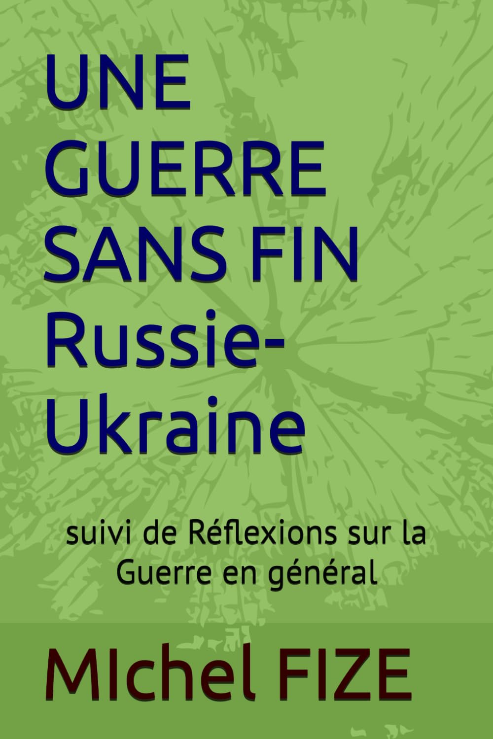UNE GUERRE SANS FIN Russie-Ukraine: suivi de nouvelles Réflexions sur la Guerre book