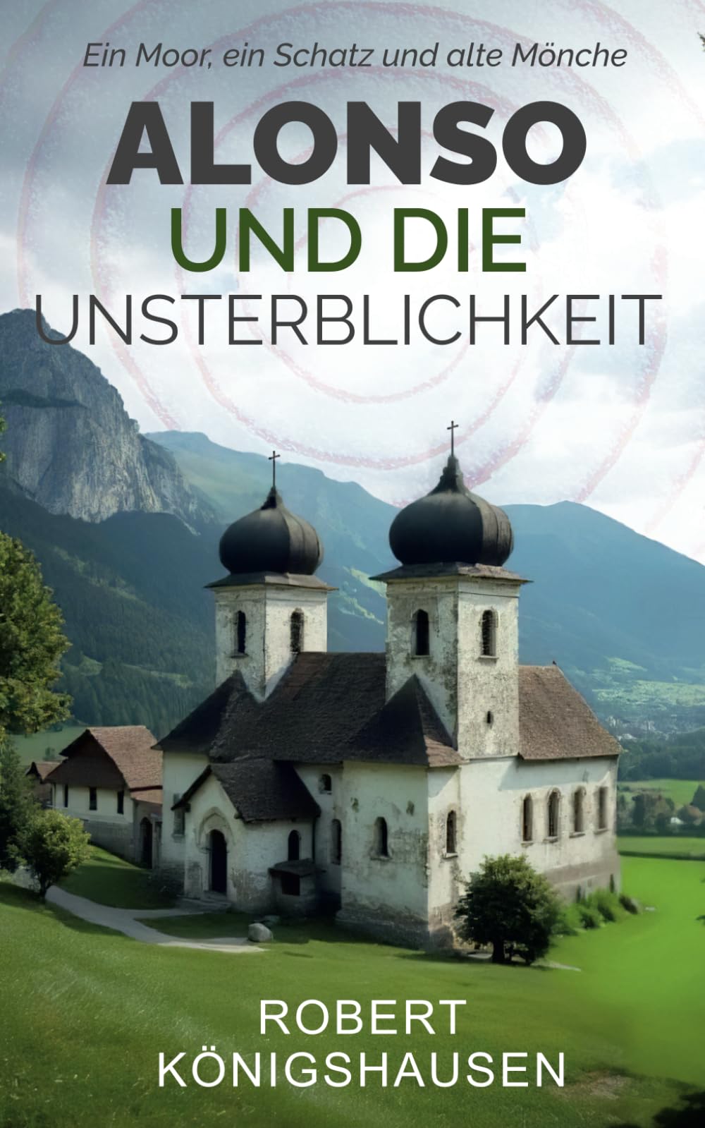 Alonso und die Unsterblichkeit: Ein Moor, ein Schatz und alte Mönche (Expeditionen zur Zwiebel – Große Entdeckungen im grauen Alltag, Band 7) Action & Adventure
