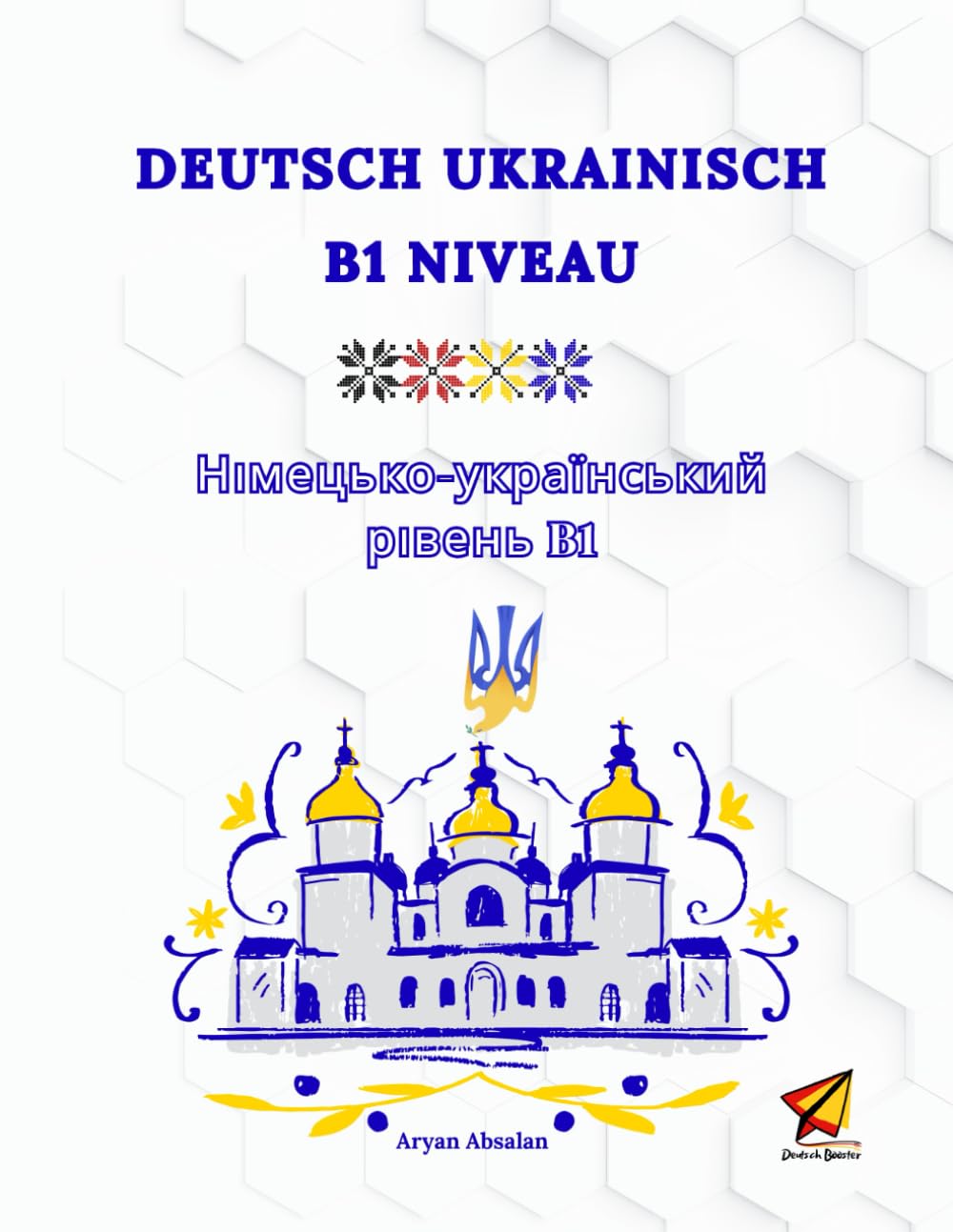 Deutsch Ukrainisch B1 Niveau: Komplette Deutsch-Ukrainische Lernressource Foreign Languages ​​& Dictionaries
