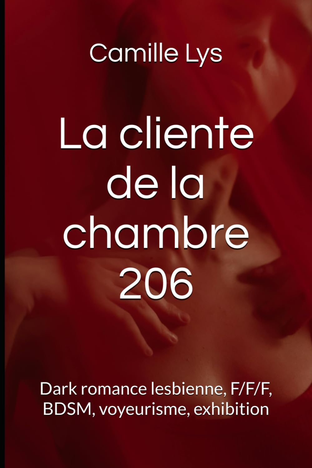 La cliente de la chambre 206: Dark romance lesbienne, F/F/F, BDSM, voyeurisme, exhibition book