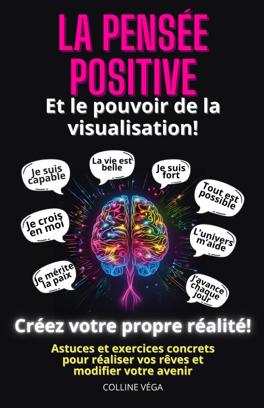 La pensée positive et le pouvoir de la visualisation!: Créer votre propre réalité book