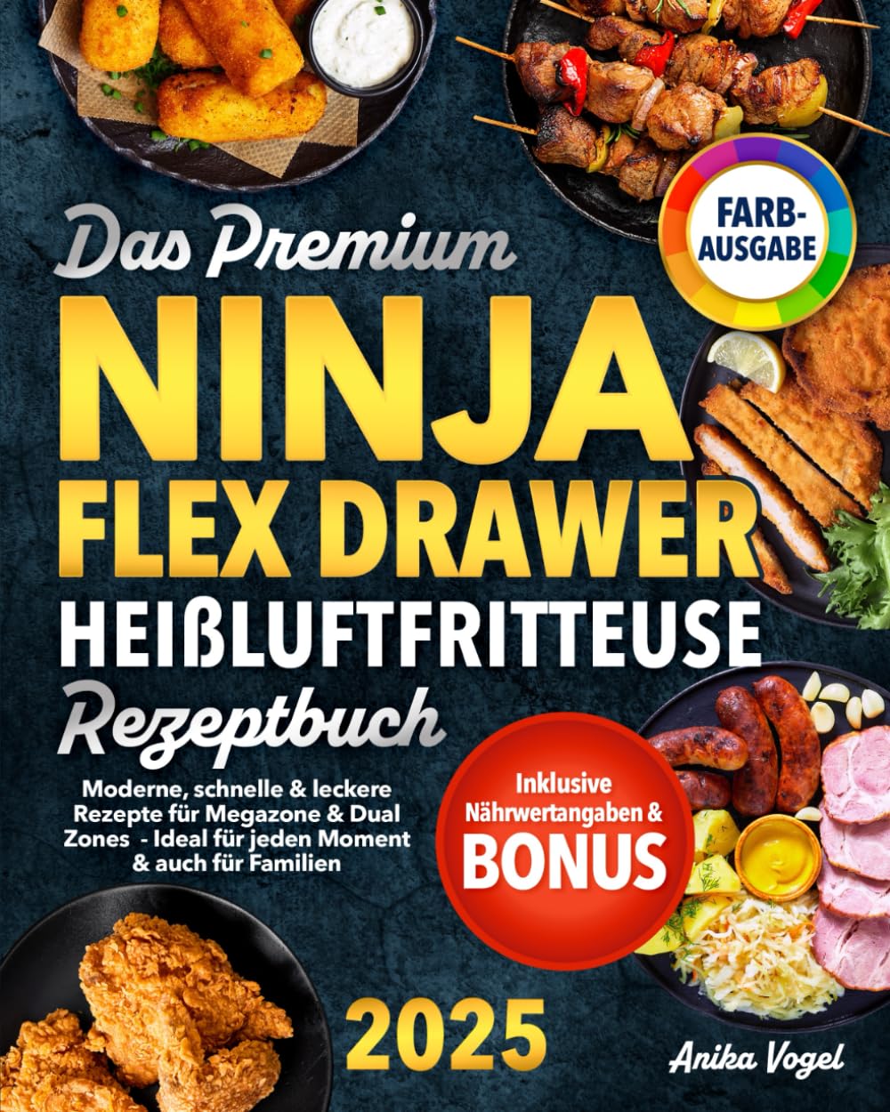 Das Premium Ninja FlexDrawer Heißluftfritteuse Rezeptbuch: Moderne, schnelle & leckere Rezepte für Megazone & Dual Zones – ideal für jeden Moment & auch für Familien | Inkl. Nährwertangaben & Bonus Cooking & Enjoying