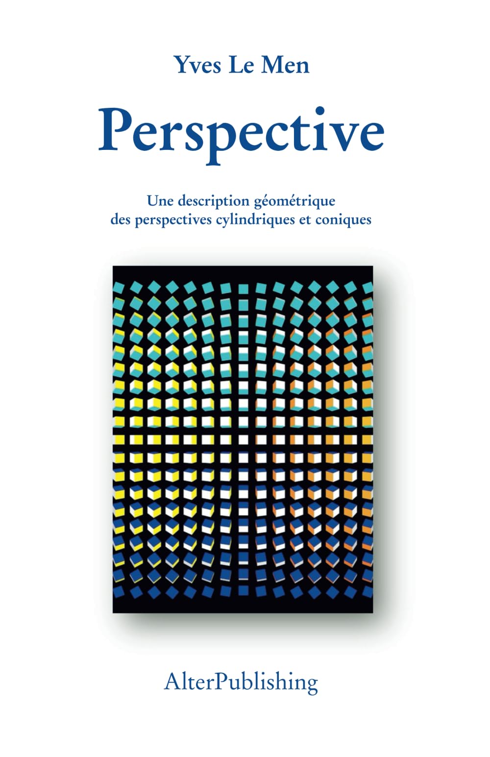 Perspective: Une description géométrique des perspectives cylindriques et coniques (Collection Yves Le Men, Band 3) Books