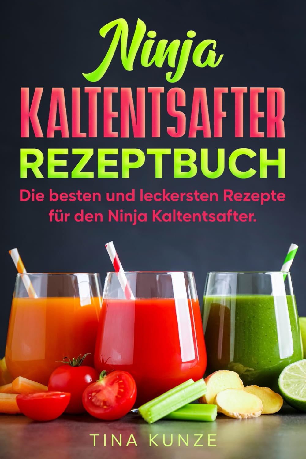 Ninja Kaltentsafter Rezeptbuch: Die besten und leckersten Rezepte für den Ninja Kaltentsafter. Health, Nutrition & Fitness