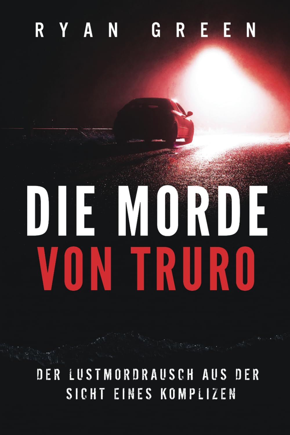 Die Morde Von Truro: Der Lustmordrausch Aus Der Sicht Eines Komplizen (Wahres Verbrechen) Politics & Society