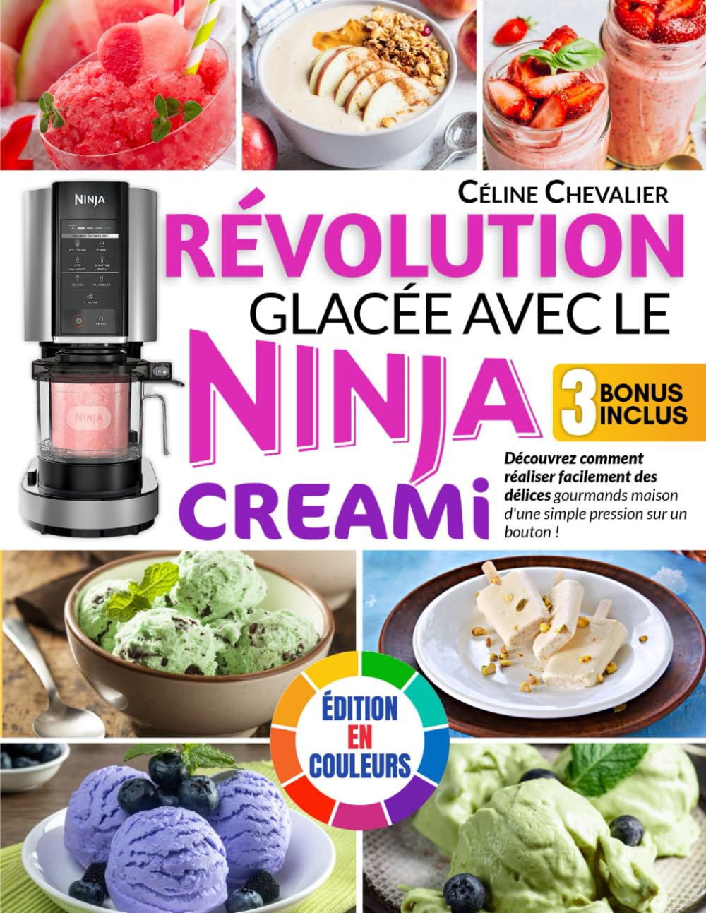 Révolution glacée avec le Ninja Creami: Découvrez comment réaliser facilement des délices gourmands maison d'une simple pression sur un bouton ! Édition en couleurs book