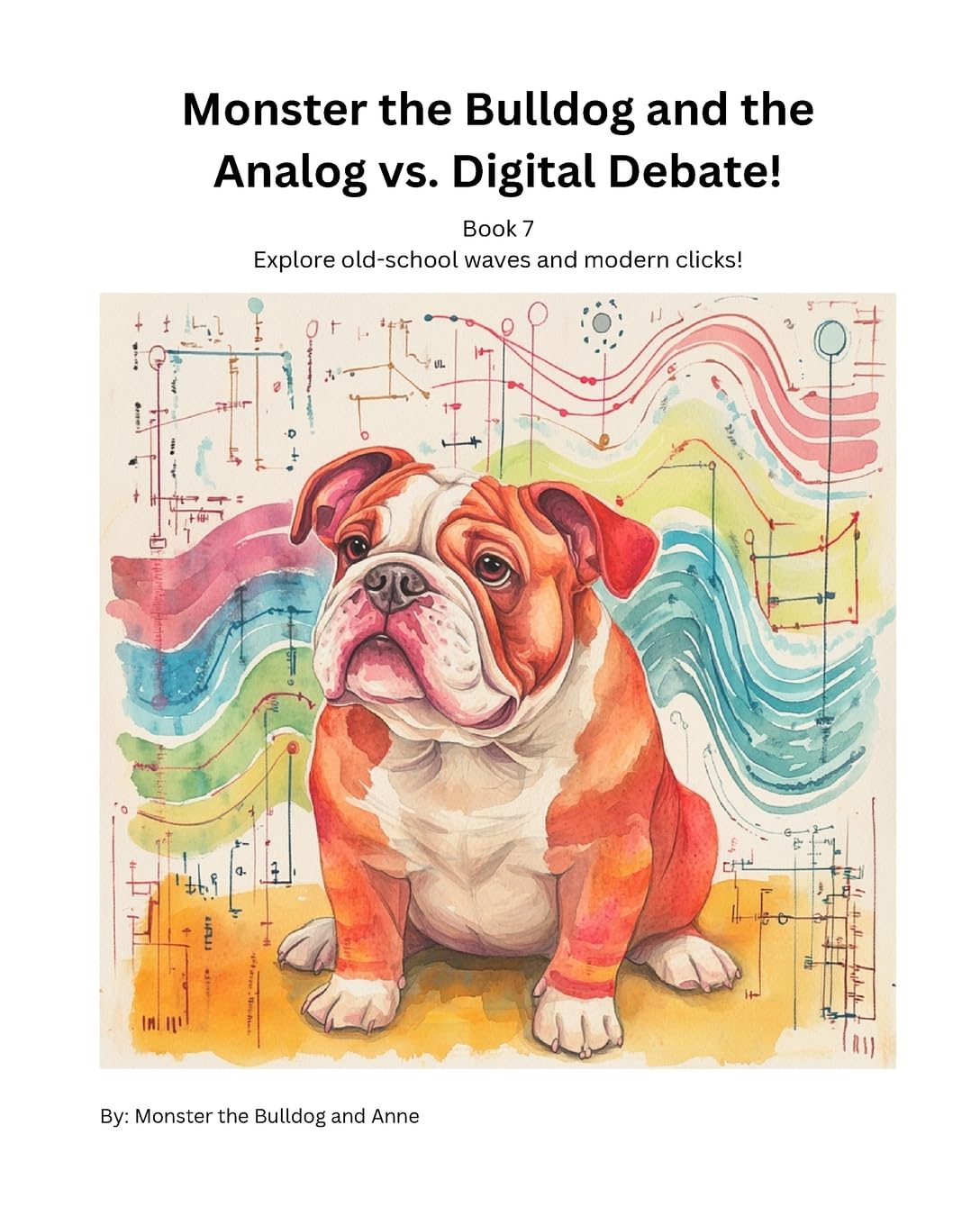 Book 7 - Monster the Bulldog and the Analog vs. Digital Debate! Novels & Short Stories