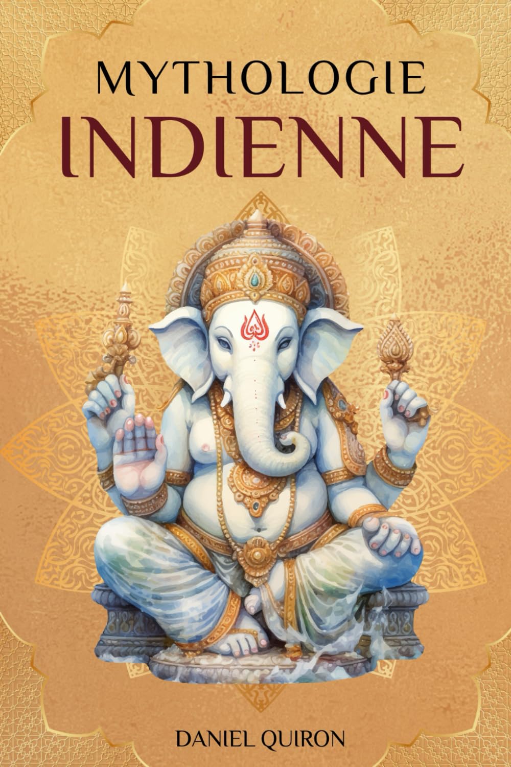 La Mythologie Indienne: Un Guide des dieux et des légendes de l'Inde book