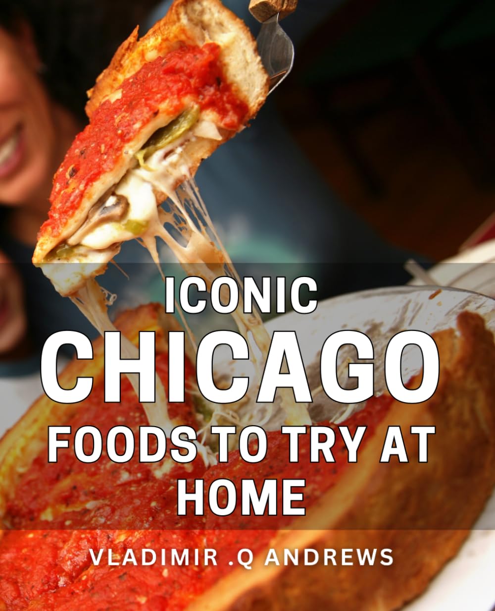 Iconic Chicago Foods To Try At Home: Indulge in Delicious Chicago Fare: A Culinary Gift for Foodies. Cooking & Enjoying