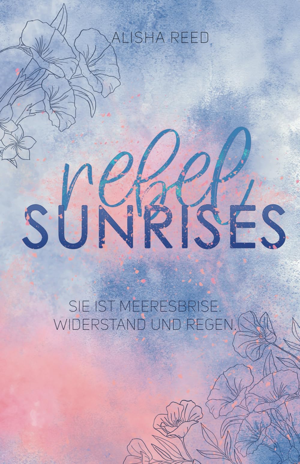 Rebel Sunrises: (Sandwood Village-Trilogie, Band 2), Bunte Feel Good New Adult Romance (Sandwood Village-Reihe, Band 2) Contemporary literature Books
