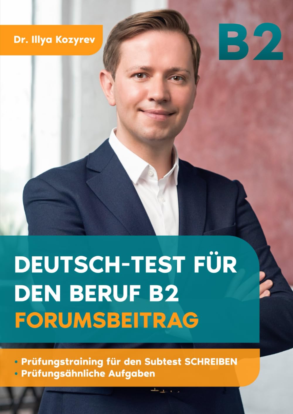 FORUMSBEITRAG Deutsch-Test für den Beruf B2: Prüfungstraining für den Subtest SCHREIBEN Prüfungsähnliche Aufgaben Foreign Languages ​​& Dictionaries
