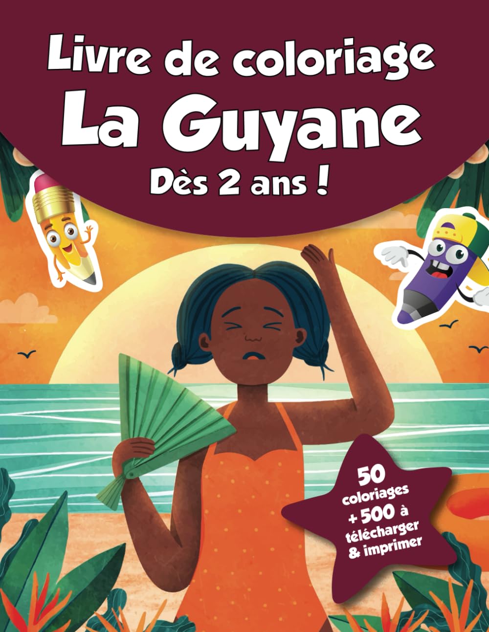Livre de coloriage pour enfants - La Guyane (dès 2 ans): 50 coloriages + 500 à télécharger & imprimer ! book