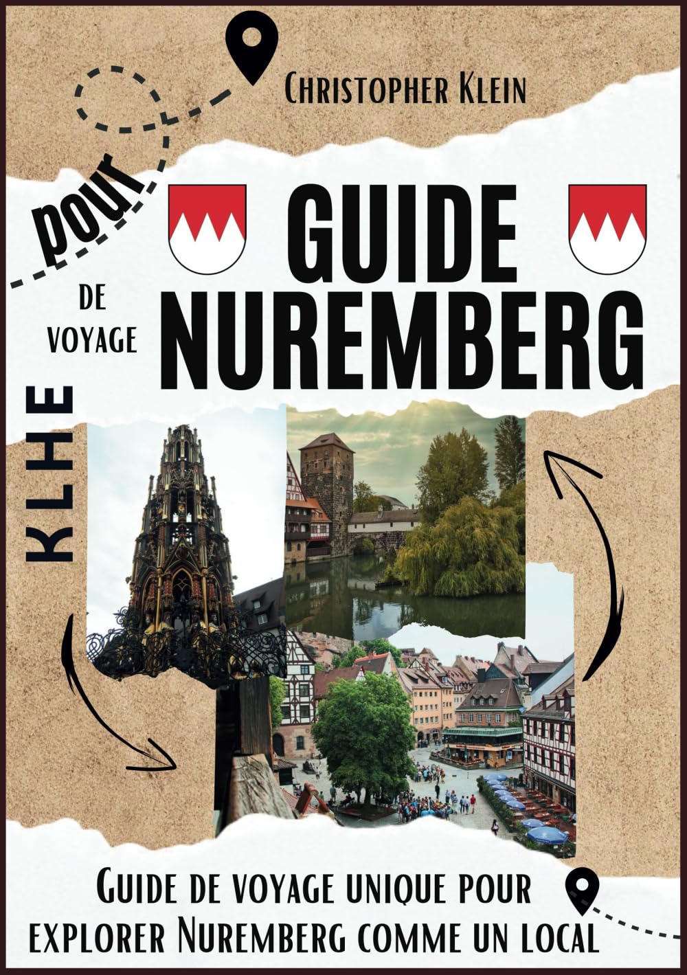 Guide de voyage pour Nuremberg: Guide de voyage Nuremberg Guide de la ville de Nuremberg Guide touristique de Nuremberg Guide de voyage en Bavière ... de la Bavière Guide pratique pour l'Allemagne book
