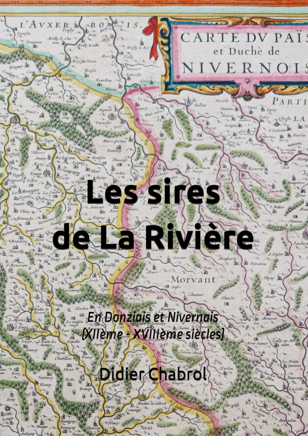 Les sires de La Rivière: En Donziais et Nivernais (XIIème-XVIIIème) book