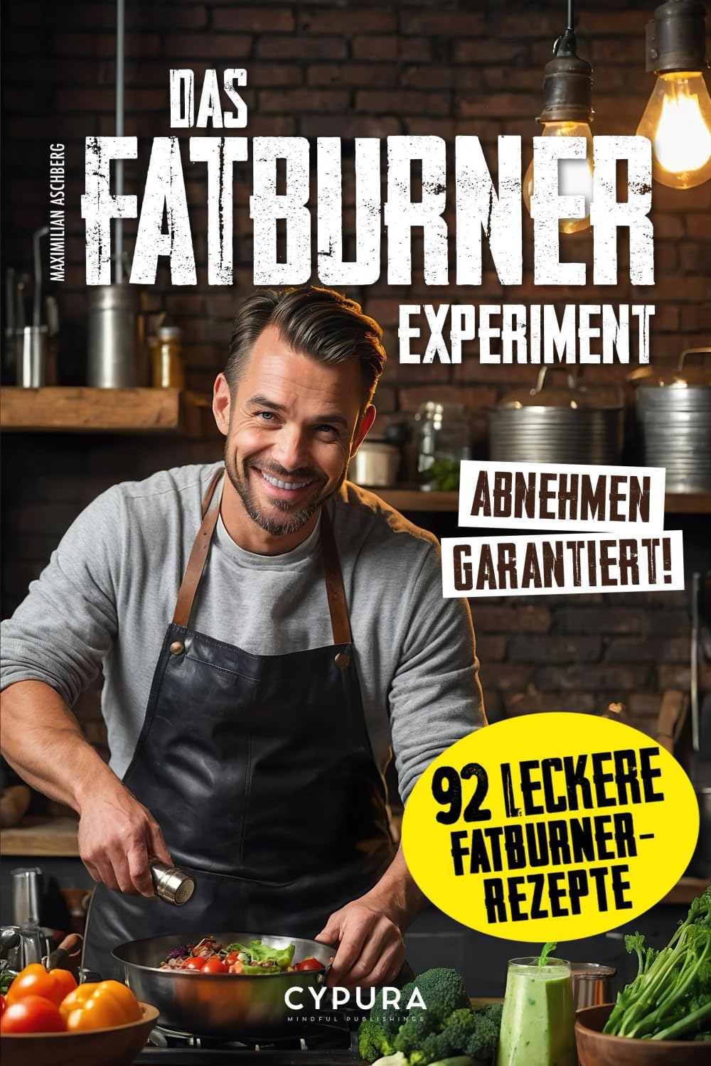 Das FATBURNER Experiment - Abnehmen leicht gemacht! Ein erfolgreicher Selbstversuch - Megaeinfach & supereffektiv - Keine Kochkenntnisse: Das ... - Auch für Vegetarier & Veganer geeignet book