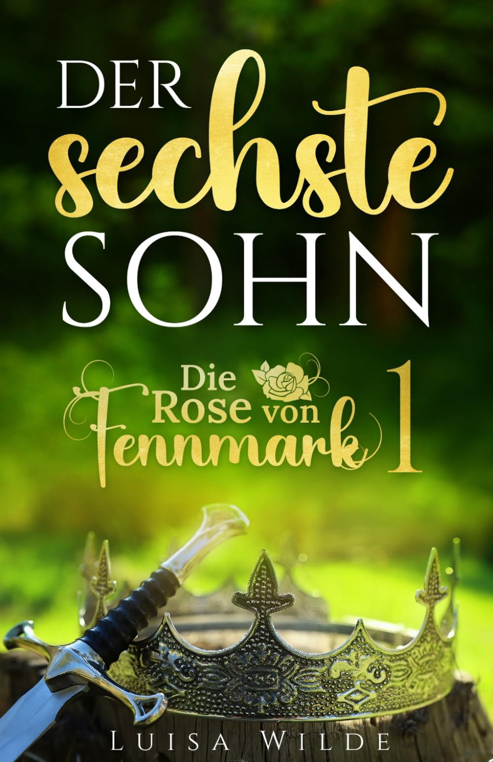 Der sechste Sohn (Die Rose von Fennmark 1): Epische High Fantasy mit viel Romantik und Spannung und einem Schuss Urban Fantasy Fantasy & Sci-Fi