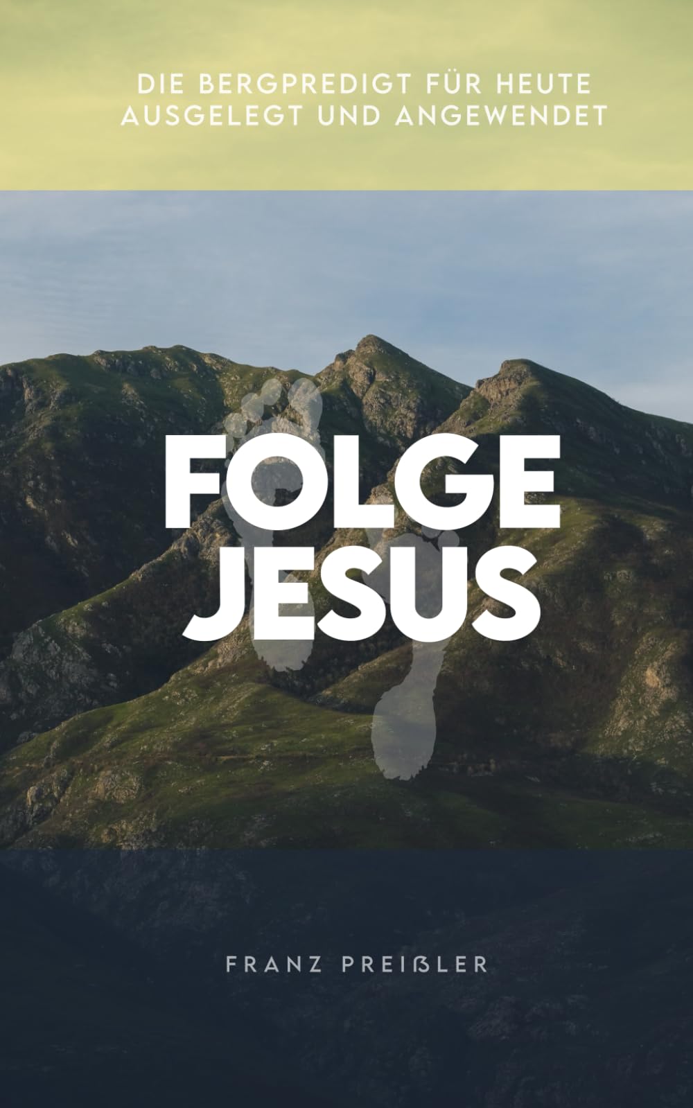 Folge Jesus: Die Bergpredigt für heute ausgelegt und angewendet Religion & Esotericism