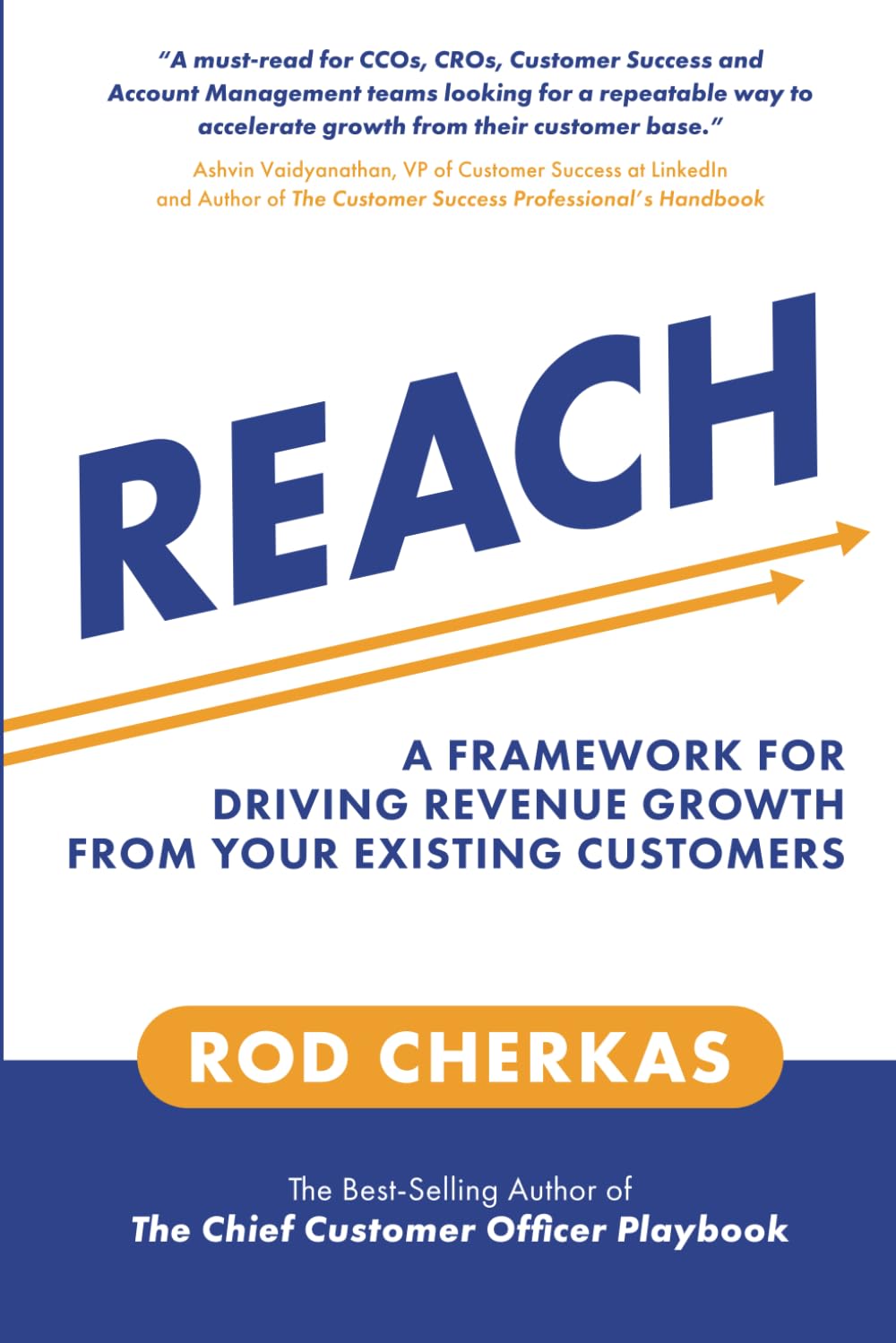 REACH: A Framework for Driving Revenue Growth from Your Existing Customers Business, Finance & Career