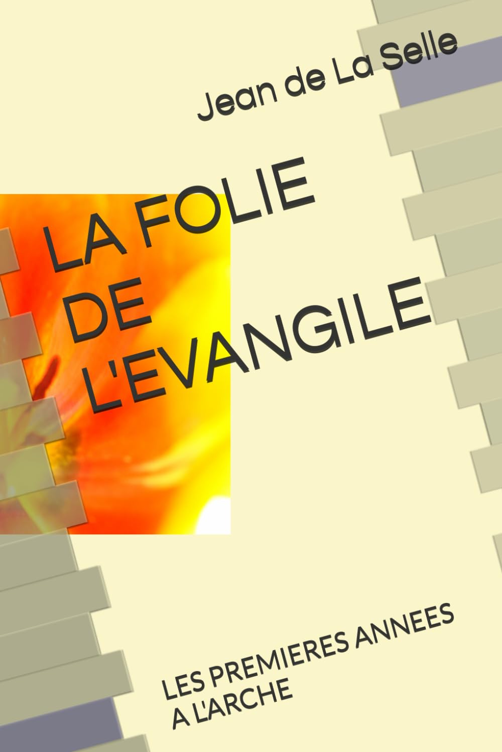 LA FOLIE DE L'EVANGILE: LES PREMIERES ANNEES A L'ARCHE Books