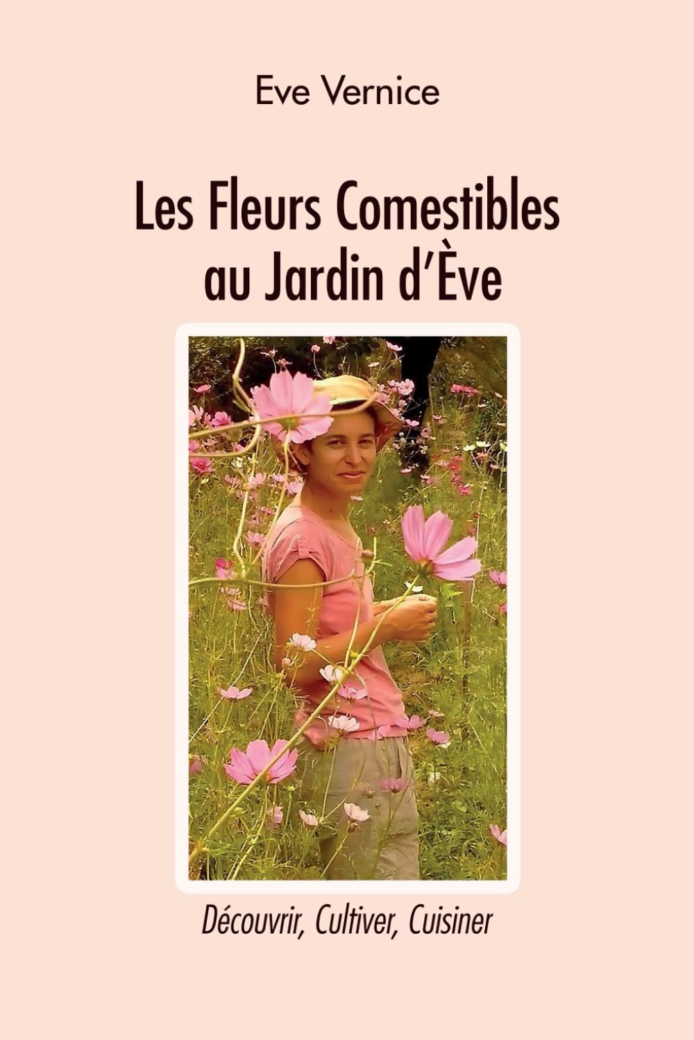 Les fleurs comestibles du jardin d'Eve: Découvrir, cultiver, cuisiner book