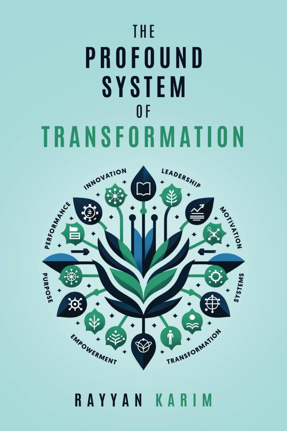 The Profound System of Transformation: How to create organisations, businesses, institutions and governments that continuously transform book