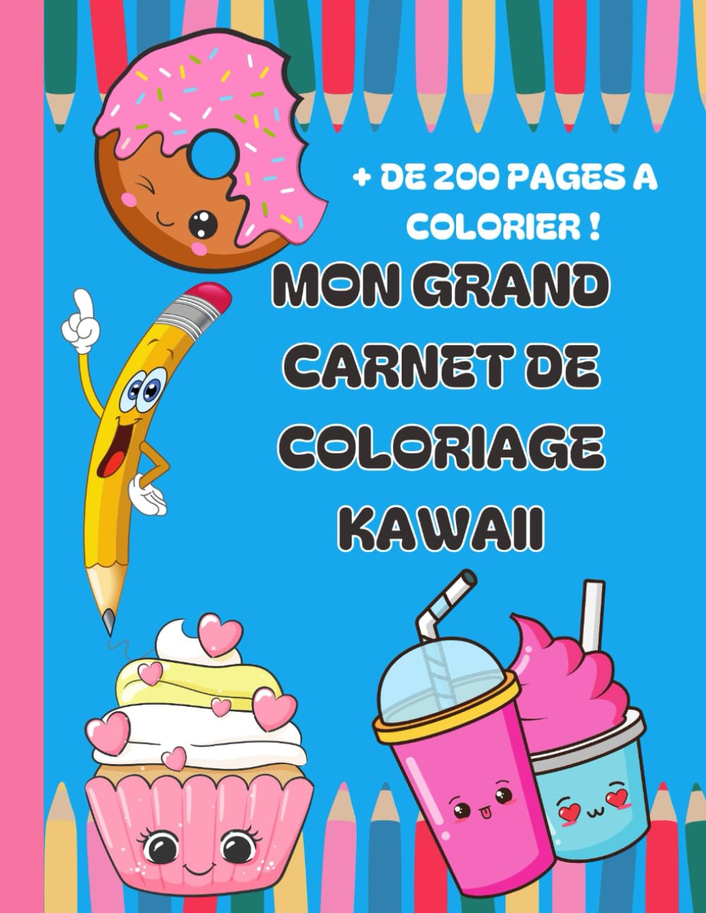 Mon grand livre de coloriages - Kawaii: + de 200 coloriages pour tous ! animaux - alimentaire - fleurs - fruits - animaux - carnet mignon ultra complet book