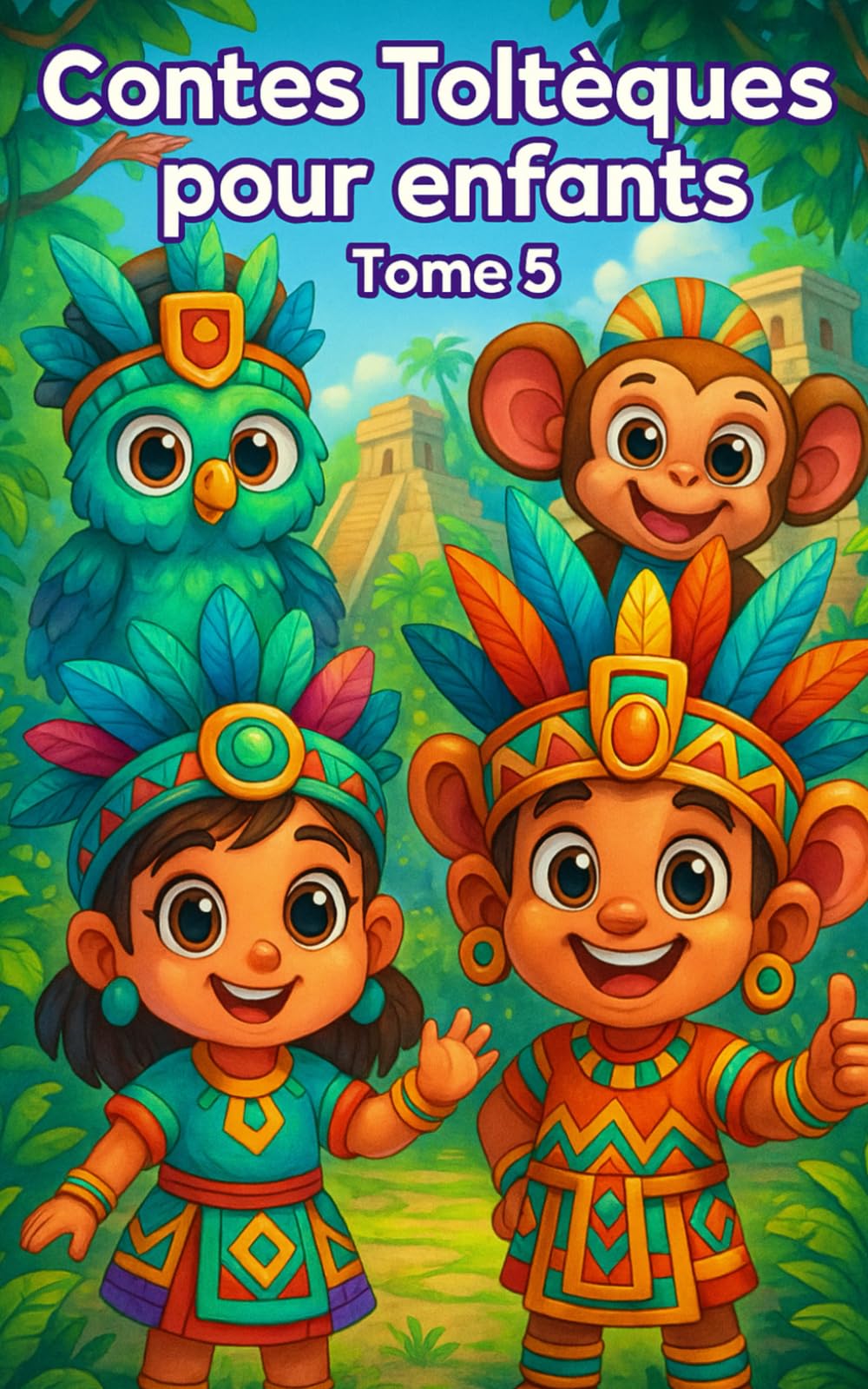 Les contes des Toltèques : leçons pour petits sages (Collection captivante de 8 tomes sur les contes toltèques spécialement conçue pour les enfants de 5 à 10 ans !, Band 5) Non-fiction