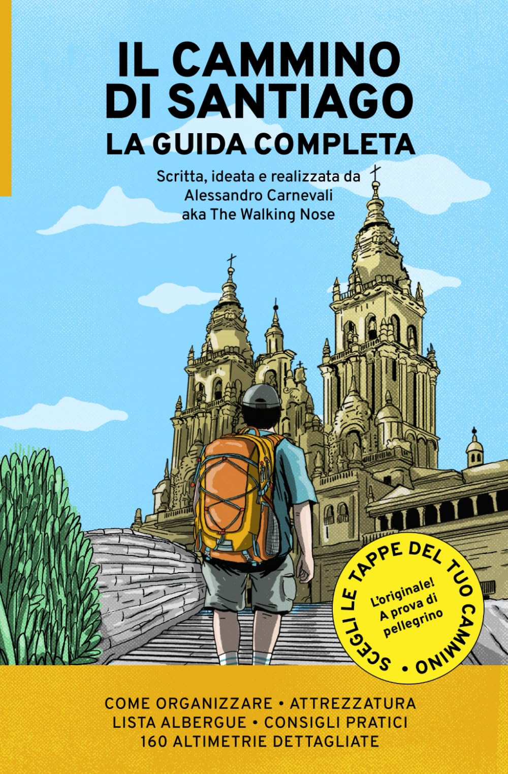 Il Cammino di Santiago la Guida Completa: La guida più flessibile per affrontare e organizzare il Cammino Francese Travelogues