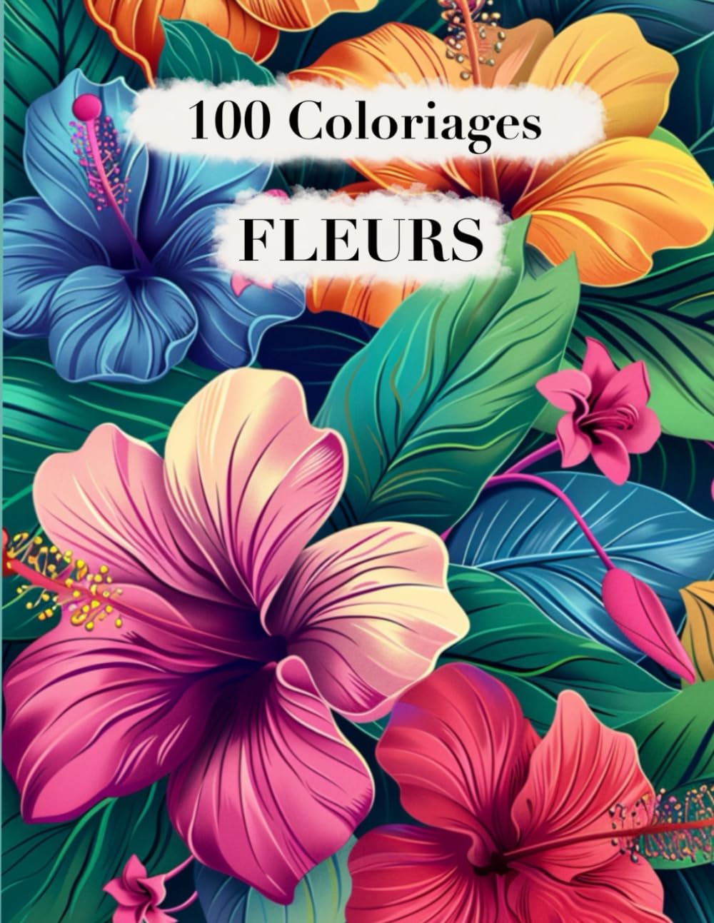 100 Coloriages de fleurs et variété de fleurs, Coloriages Anti-Stress et divertissant pour Adultes et Enfants, Roses, Orhcidée, Lys etc book