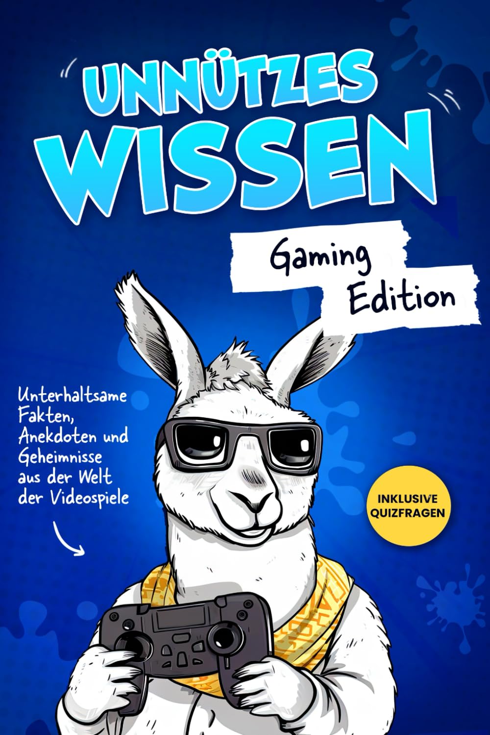 Unnützes Wissen Gaming Edition: Zahlreiche verrückte Fakten aus der Welt der Videospiele inkl. Quizfragen zum Rätseln | Geschenk für Gamer Lifestyle