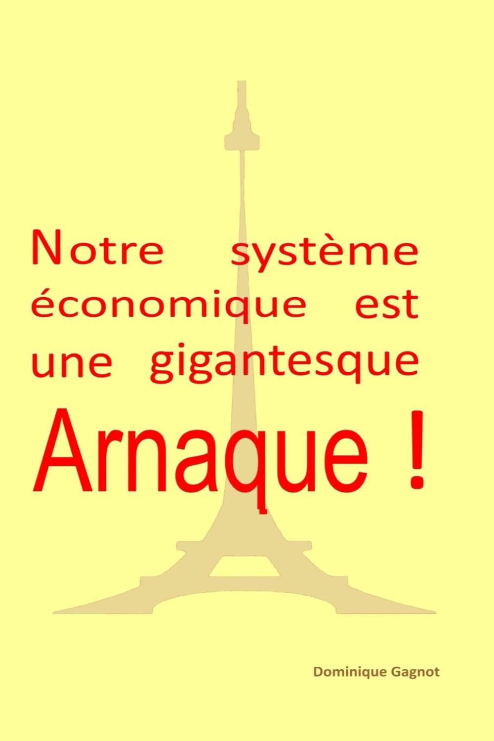 Notre système économique est une gigantesque arnaque ! book
