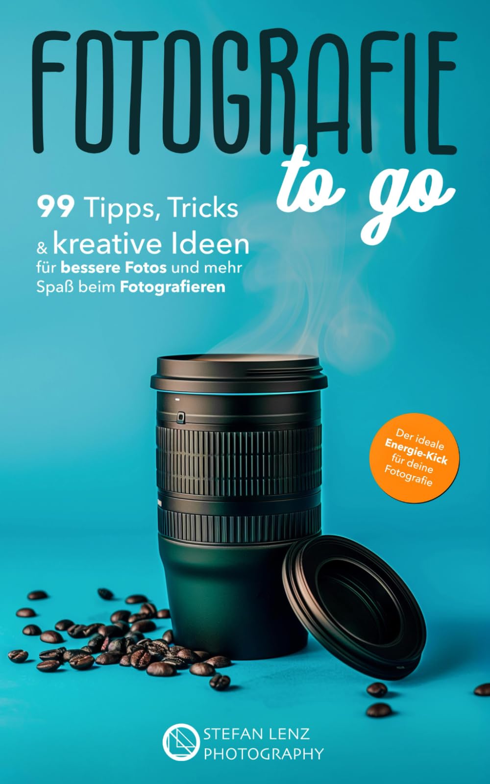 Fotografie to go: 99 Tipps, Tricks & kreative Ideen für bessere Fotos und mehr Spaß beim Fotografieren – inkl. Videolektionen & BONUS-eBook Photography