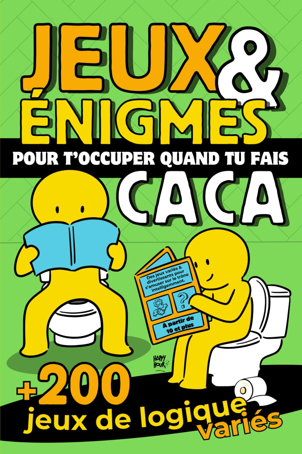 Jeux & Enigmes pour t’occuper quand tu fais caca: Livre d’activités pour Ados Fille et Garçon à partir de 12 ans et Adultes I Plus de 200 jeux de logique pour s’amuser sans son téléphone book