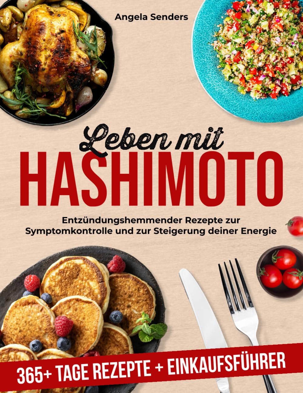 Leben mit Hashimoto: 365+ Tage Entzündungshemmender Rezepte zur Symptomkontrolle und zur Steigerung deiner Energie + Einkaufsführer Health, Nutrition & Fitness