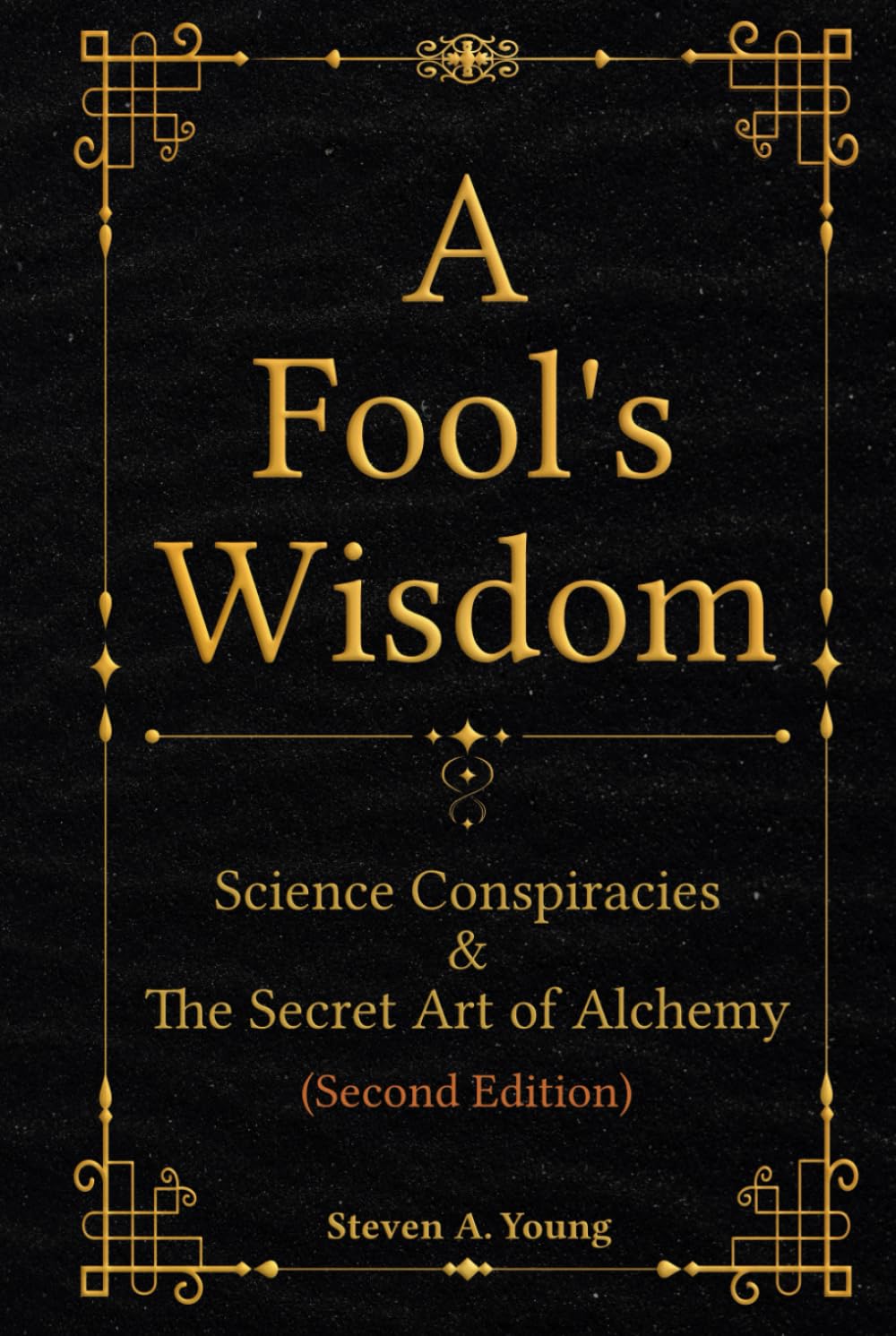 A Fool's Wisdom: Science Conspiracies & The Secret Art of Alchemy book