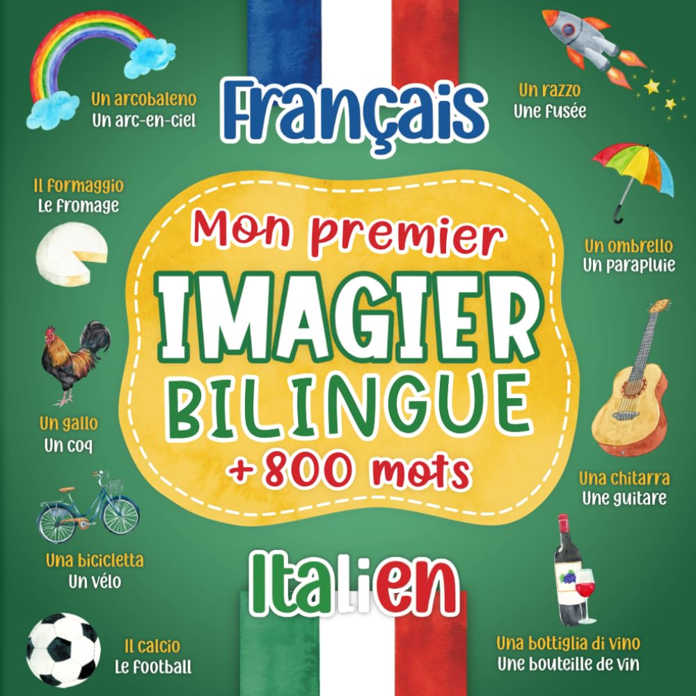 Mon premier imagier bilingue Italien Français: 800+ mots traduits du français à l'italien - livre pour apprendre l'italien - Dictionnaire enfant ... en couleurs sur les thèmes du quotidien. Foreign Languages ​​& Dictionaries