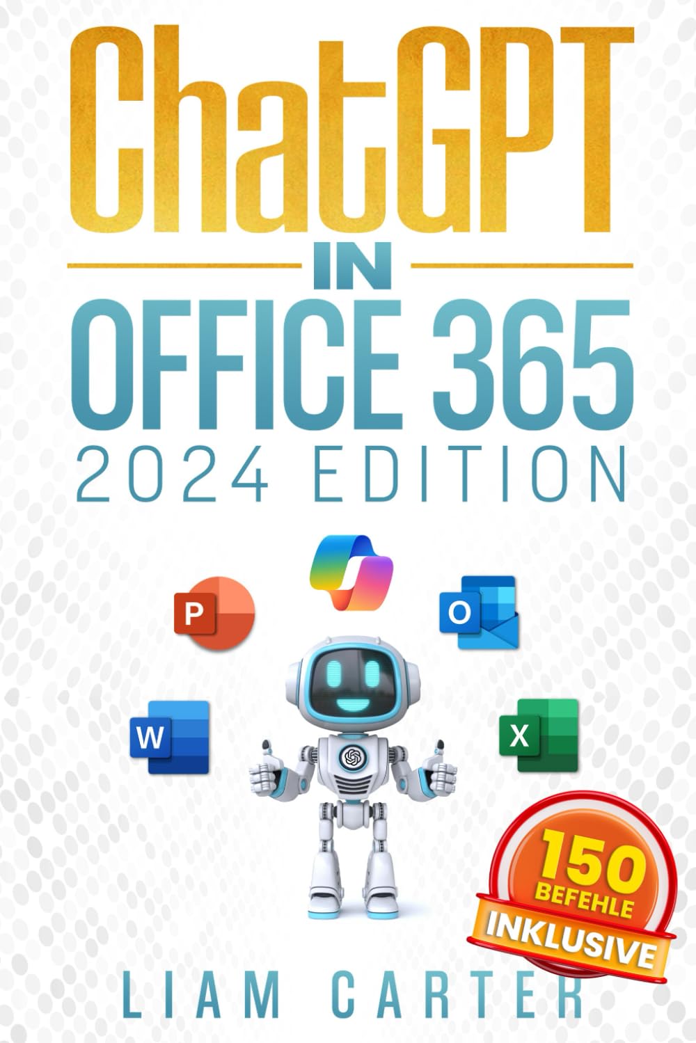 ChatGPT in Office 365: Der aktuellste Ratgeber für die Maximierung deiner Produktivität mit KI in Word, PowerPoint, Excel und mehr – für Einsteiger und Fortgeschrittene. Business, Finance & Career