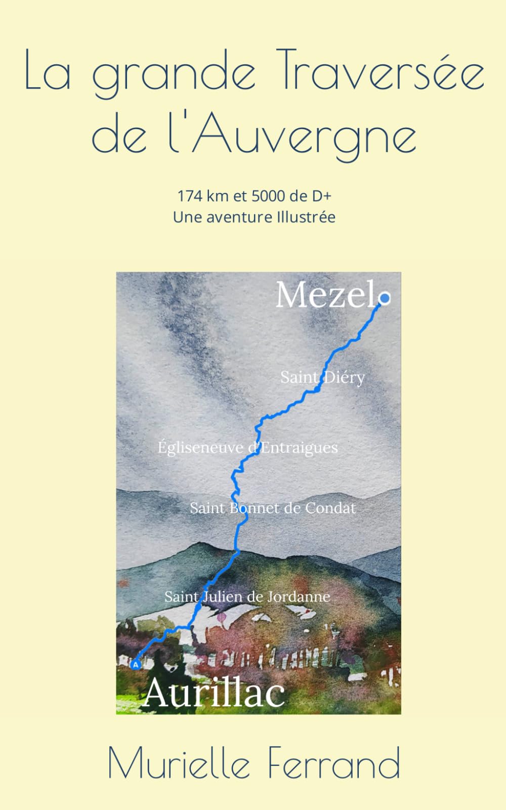 La grande Traversée de l'Auvergne: 174 km et 5000 de D+ Une aventure Illustrée book