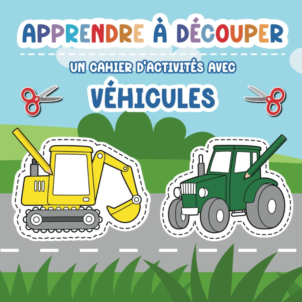 Apprendre à découper: Un cahier d'activités pour les enfants d'âge préscolaire avec des véhicules book