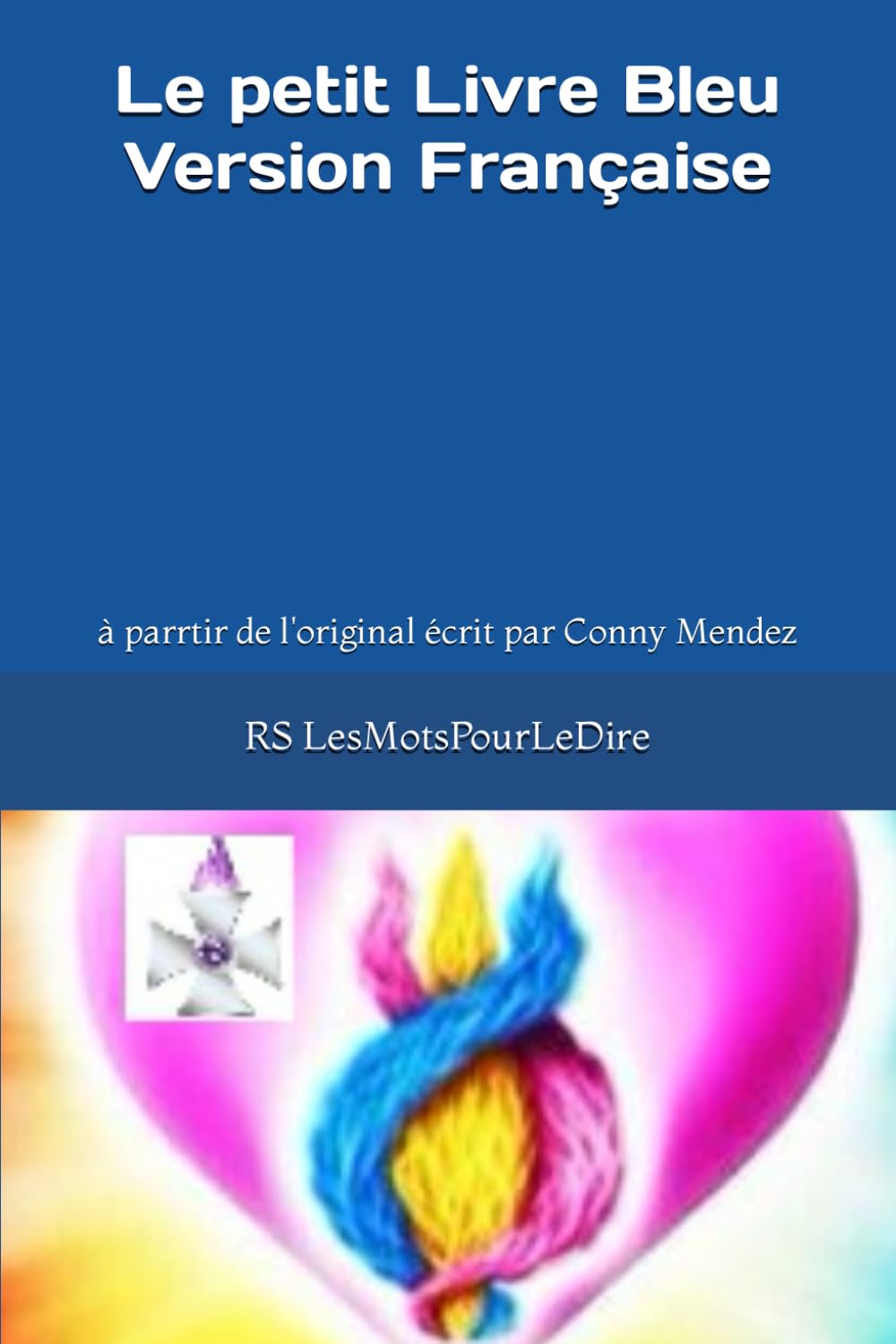 Le petit Livre Bleu Version Française: à parrtir de l'original écrit par Conny Mendez Books