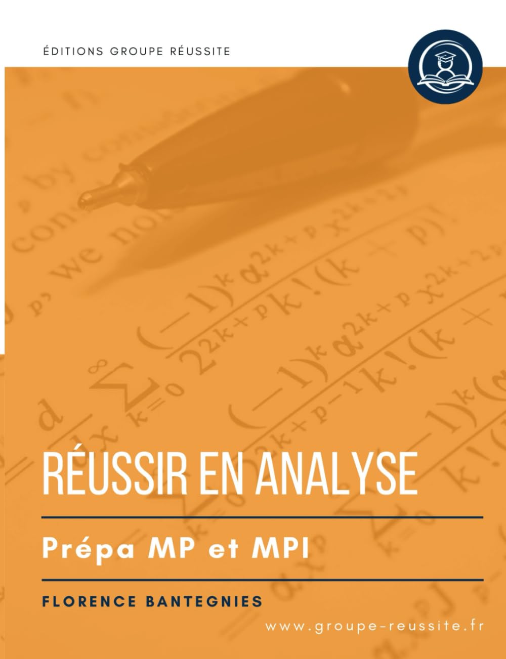 Réussir en analyse en prépa maths MP et MPI: Méthodes, exercices et corrigés de maths en CPGE MP et MPI en analyse : intégrales, séries, équations différentielles, etc. book