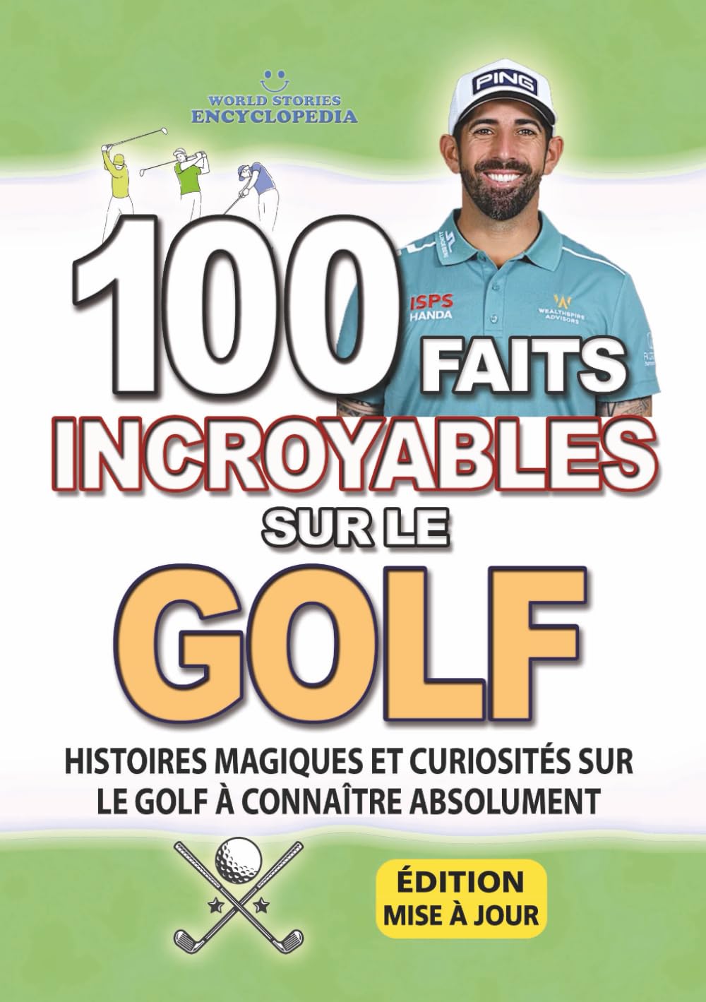 100 FAITS INCROYABLE SUR LE GOLF: Histoires Magiques et Curiosités sur le Golf à connaître absolument book