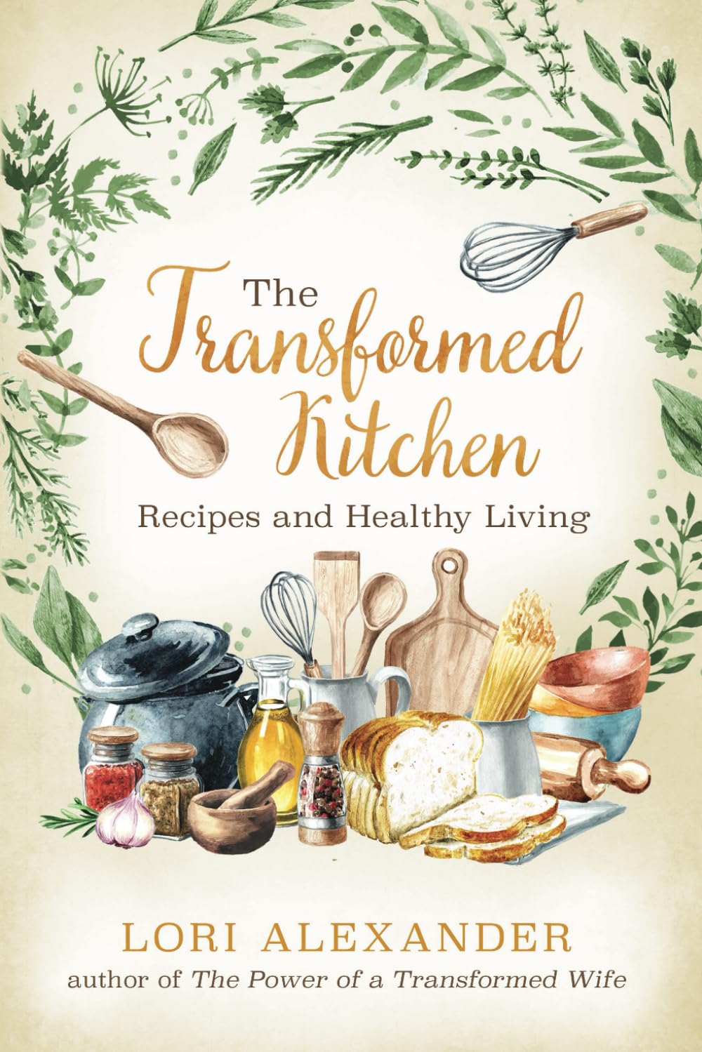 The Transformed Kitchen: Recipes and Healthy Living Cooking & Enjoying